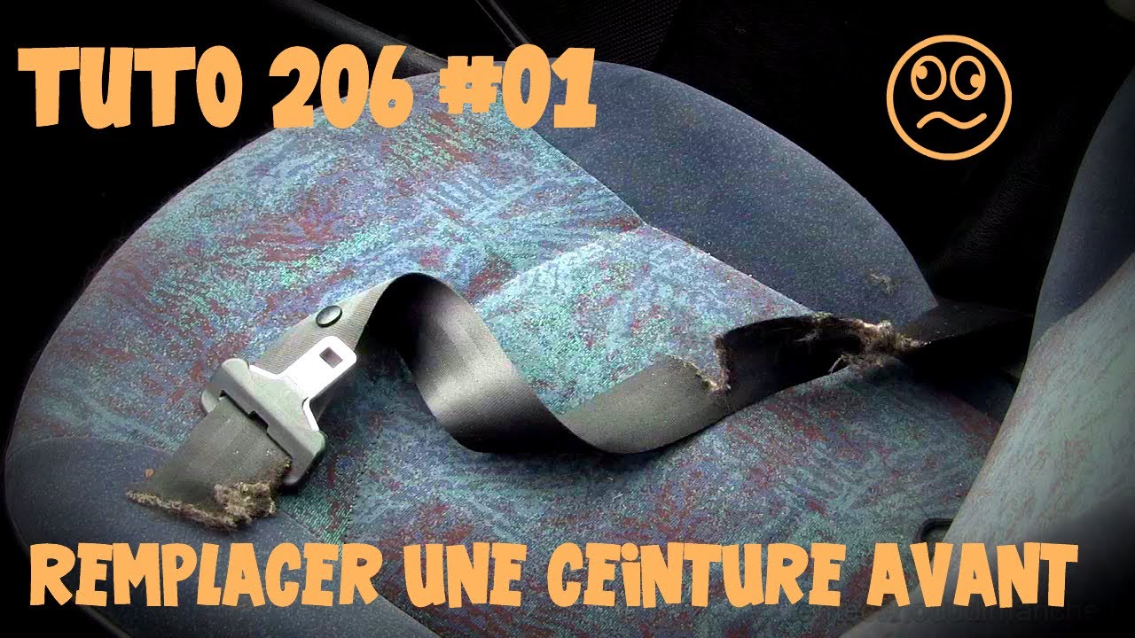 Tutoriel 206 #01 Remplacement ceinture avant