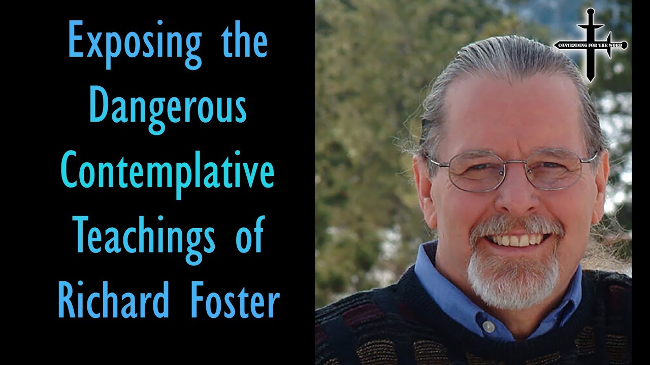 Exposing the Dangerous Contemplative Teachings of Richard Foster