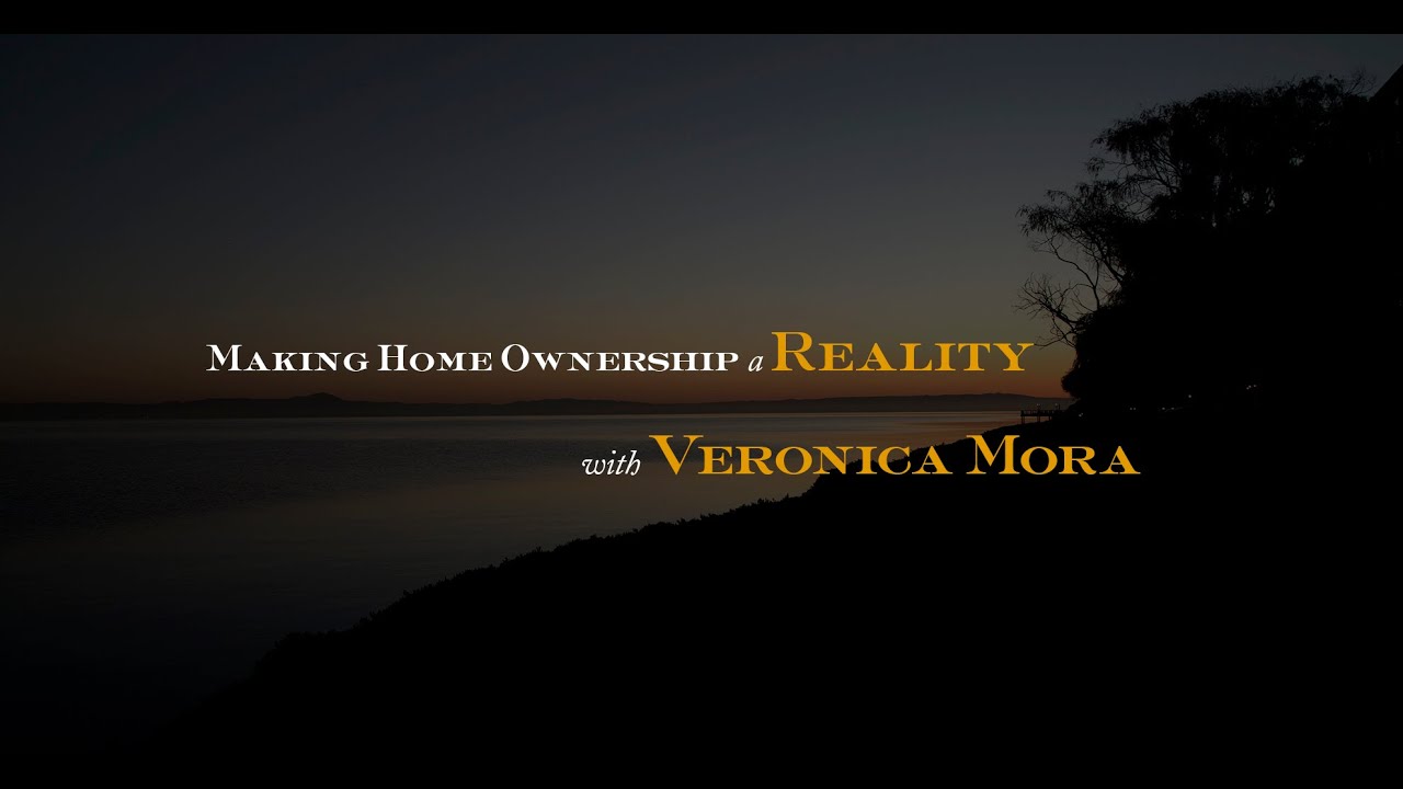Making Home Ownership a Reality - With Veronica Mora