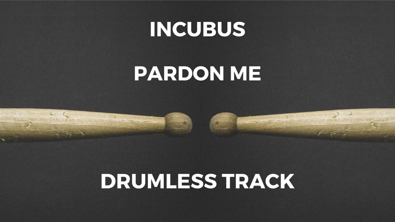 Incubus - Pardon Me (drumless)