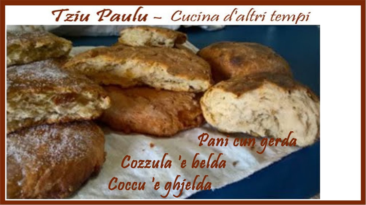 Pani cun gerda/Cozzula 'e belda/coccu e ghjelda - confronto campidano-gallura  Cucina d'altri tempi