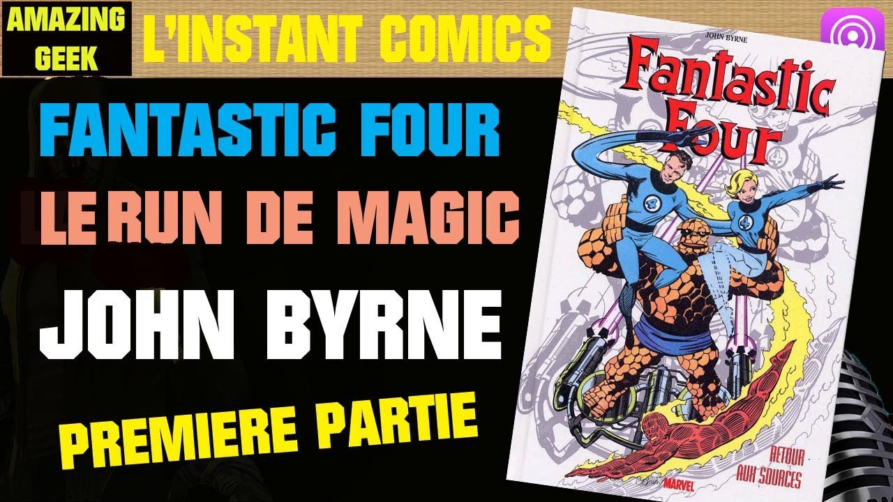 L'instant comics #49 - FANTASTIC FOUR, le Run de John Byrne (Partie 1)