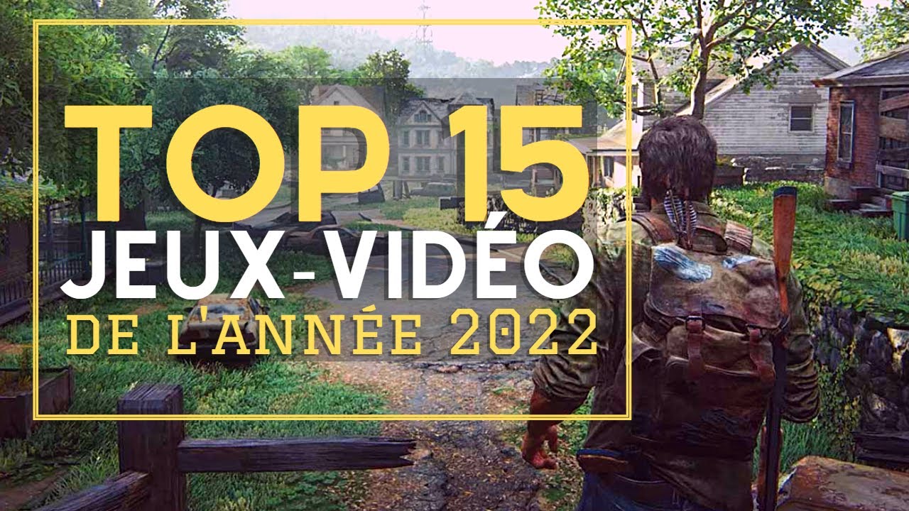 TOP 15 DES JEUX VID&Eacute;O DE 2022