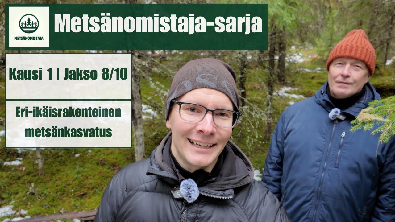 Metsänomistaja-sarjan 8.jakso | Eri-ikäisrakenteinen metsä