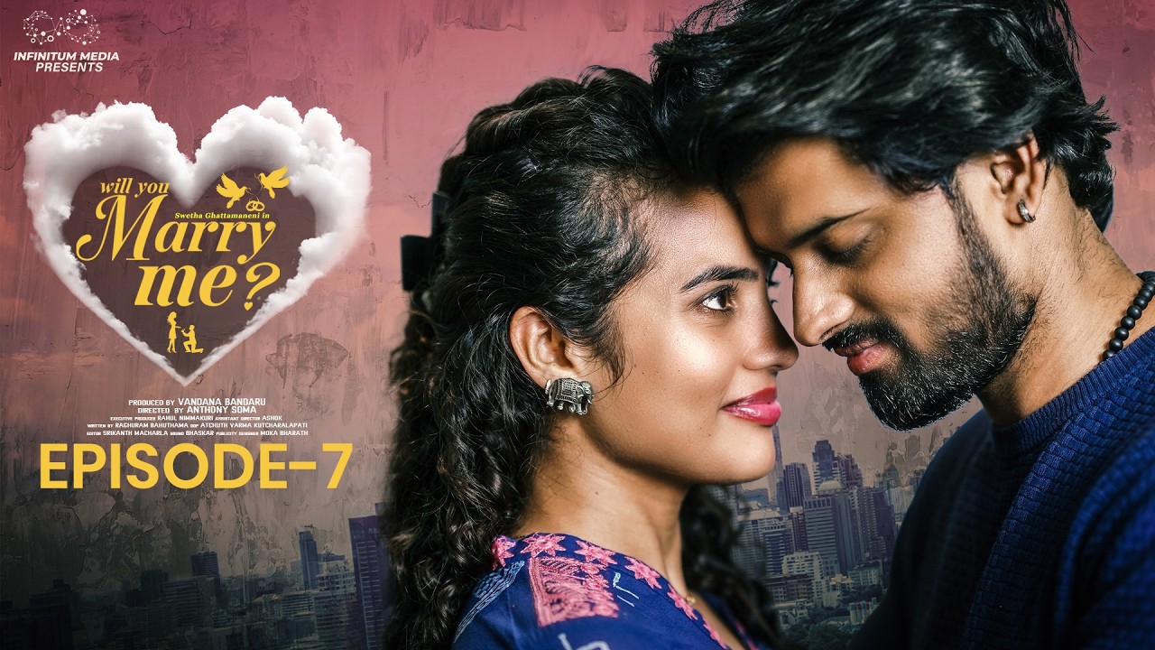 Will You Marry Me || Episode - 7 || Swetha Ghattamaneni || Vivan Suryaa || Infinitum Media