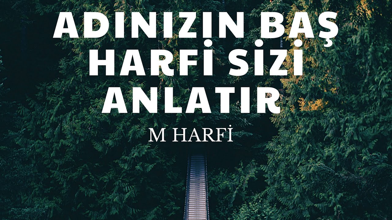 ADINIZIN BAŞ HARFİ SİZİ ANLATIR..’M HARFİ’