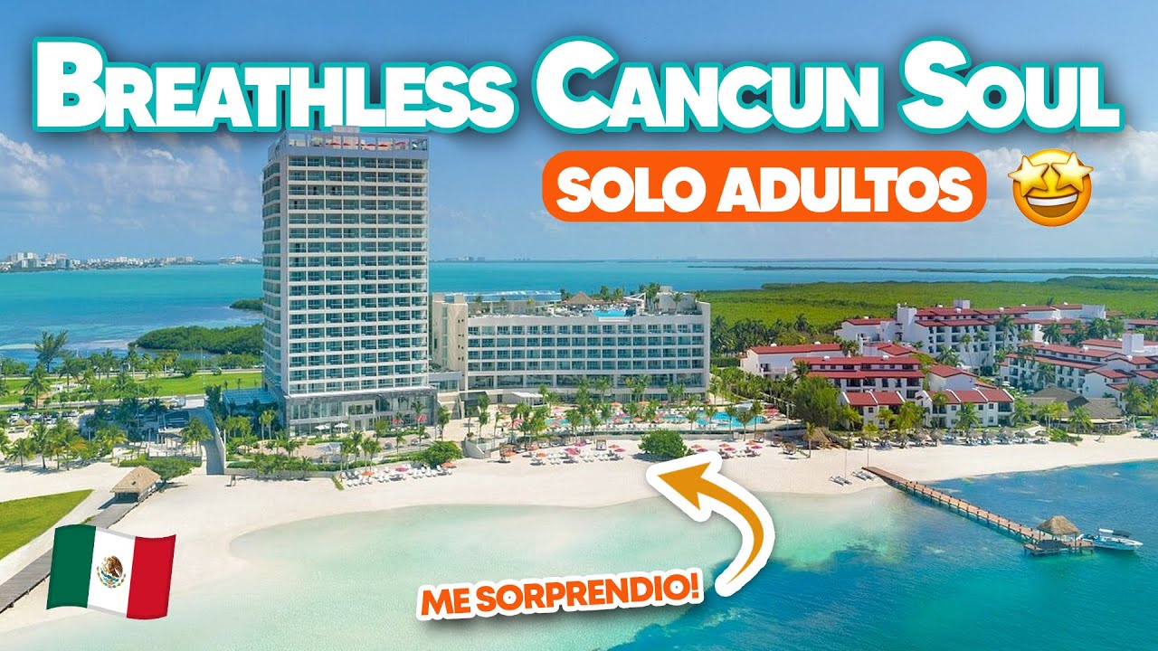 BREATHLESS CANCUN SOUL RESORT & SPA 🇲🇽 ¡MI HOTEL FAVORITO en CANCUN! 🏝️ TODO INCLUIDO ¿VALE LA PENA?