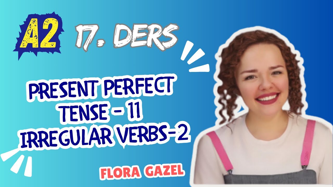 İNGİLİZCE A2-17. DERS Present Perfect Tense -11 IRREGULAR VERBS - 2 -İngilizce Öğren-