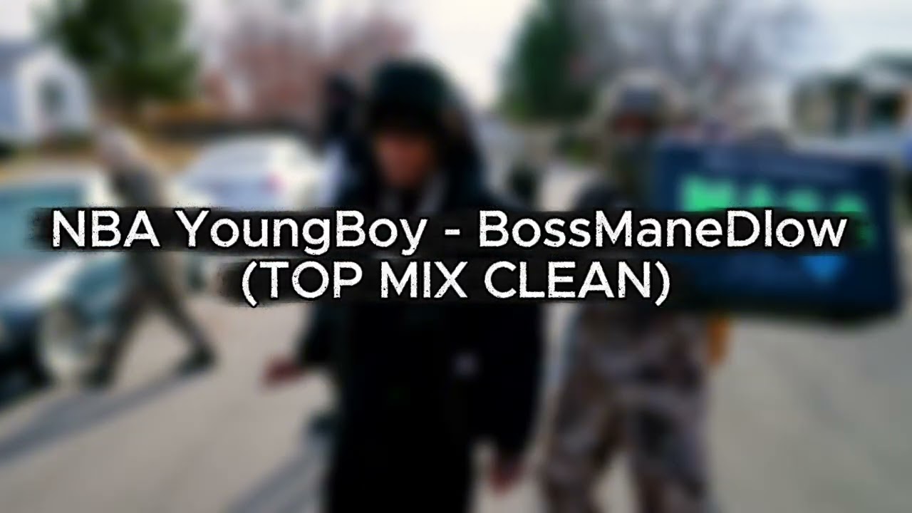 NBA YoungBoy – BossManeDlow (TOP MIX) [CLEAN]