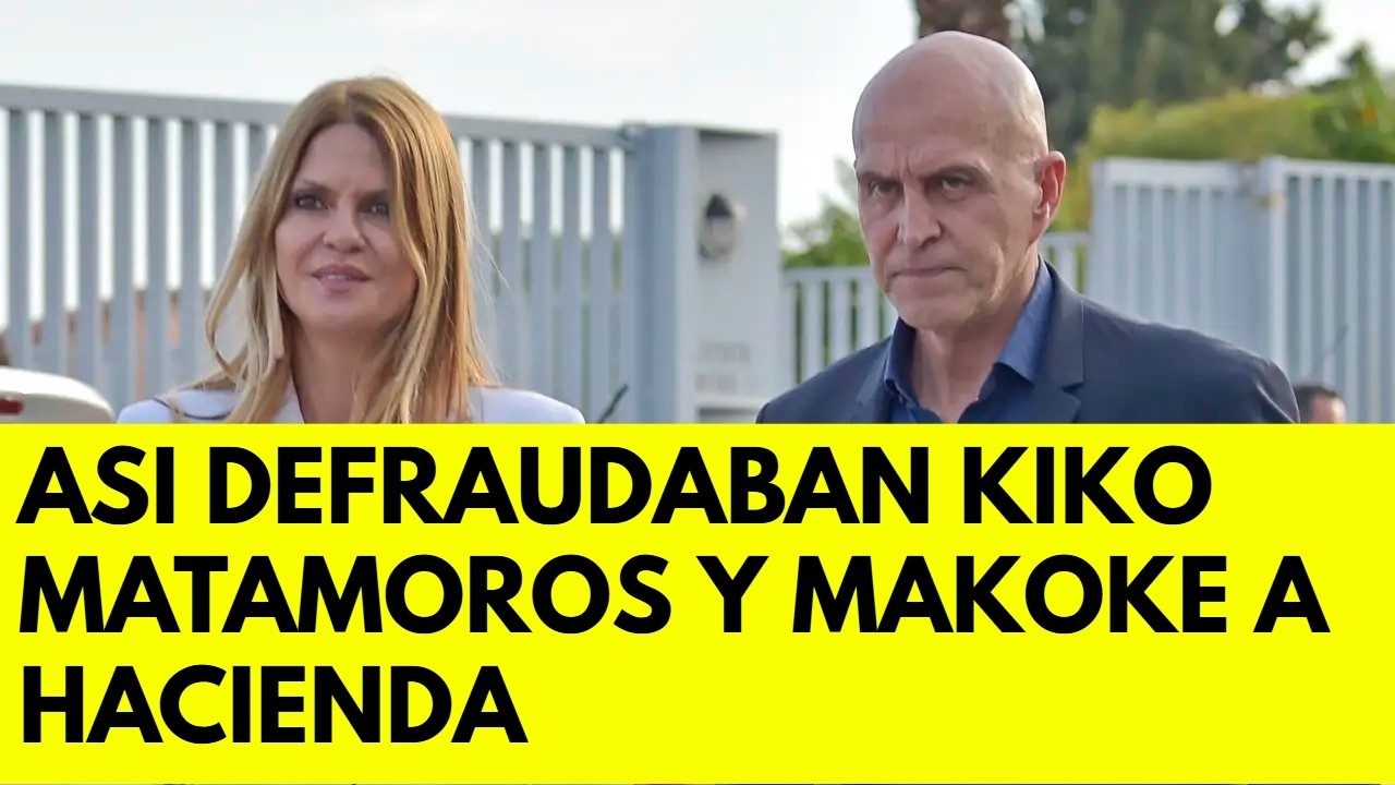 As&iacute; operaban Makoke y Kiko Matamoros para defraudar a Hacienda