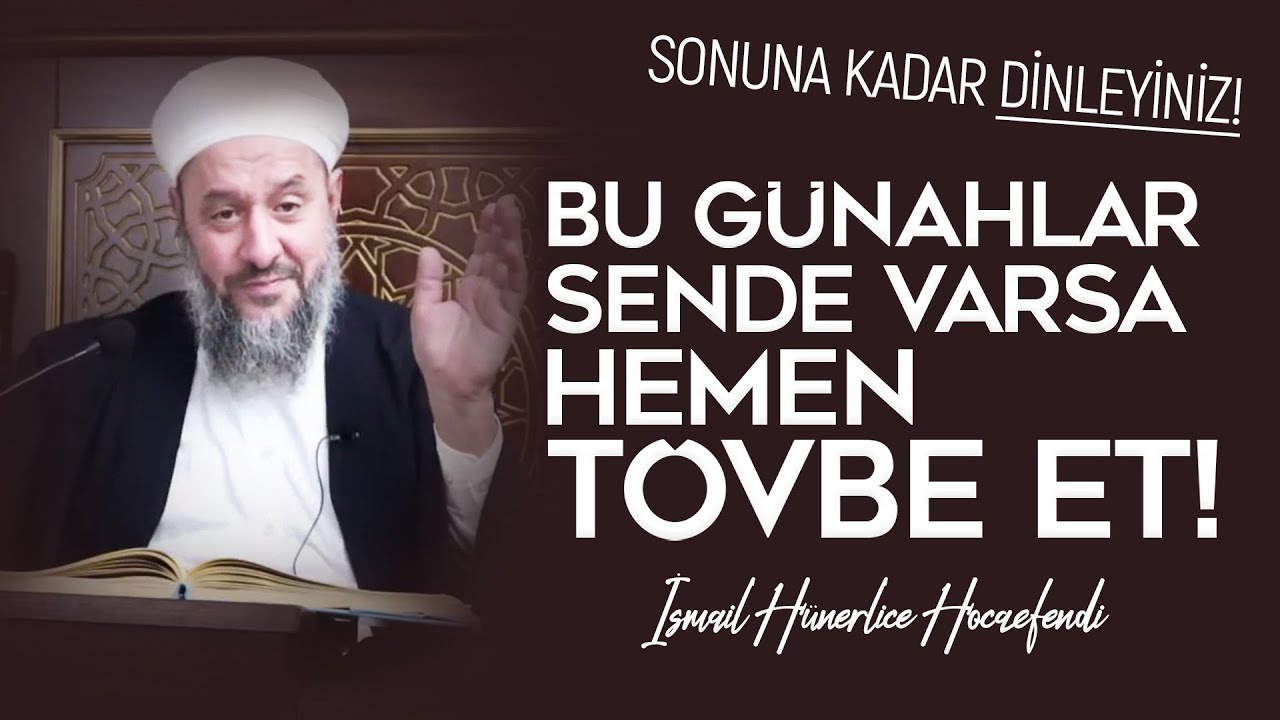 BU GÜNAHLAR SENDE VARSA HEMEN TÖVBE ET! (Sonuna Kadar Dinleyiniz!) - İsmail Hünerlice Hocaefendi