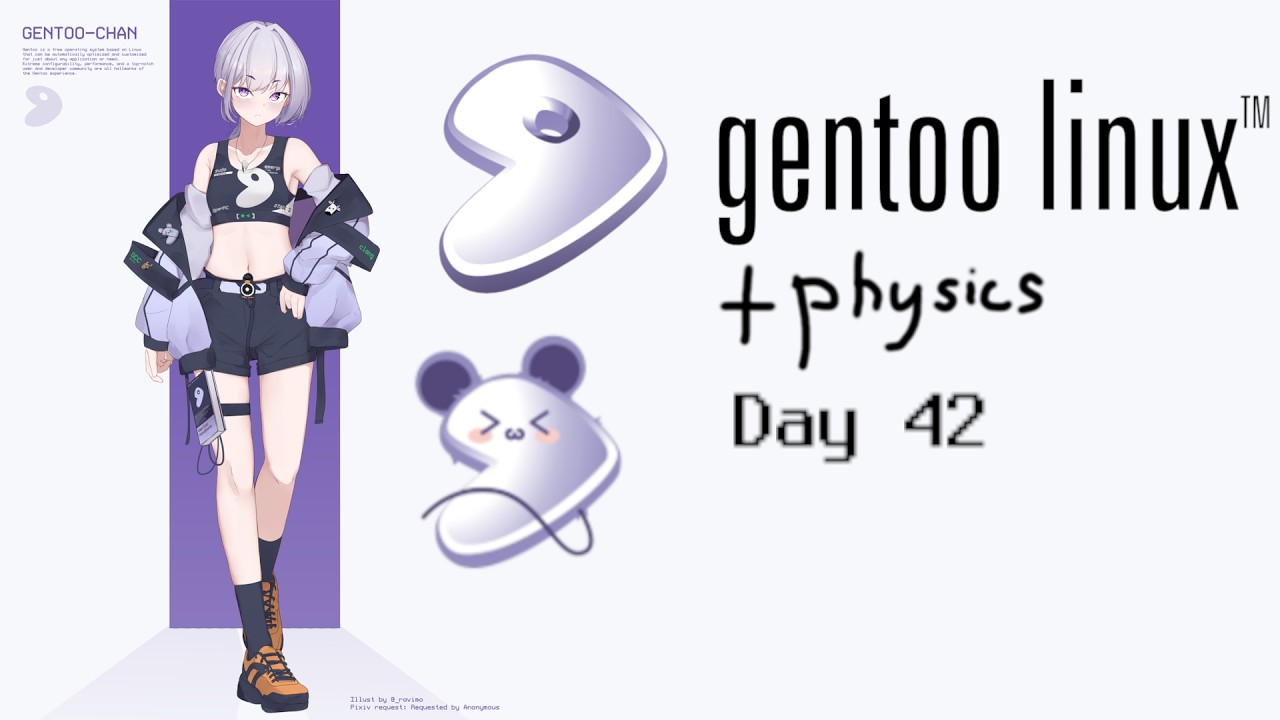 Day 42 | Installing Gentoo every day until I find a girlfriend & relearn physics