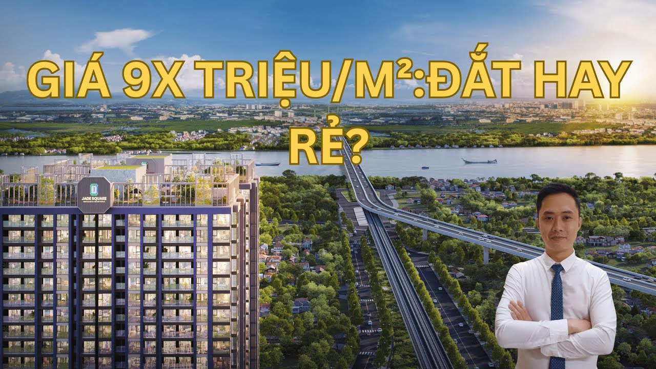 Phân Tích Chuyên Sâu Dự Án Chung Cư Jade Square: Có xứng đáng với giá 9X triệu/m²? | Mai Nghiệp