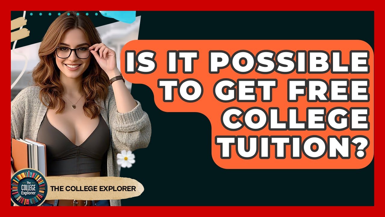 Is It Possible To Get Free College Tuition? - The College Explorer