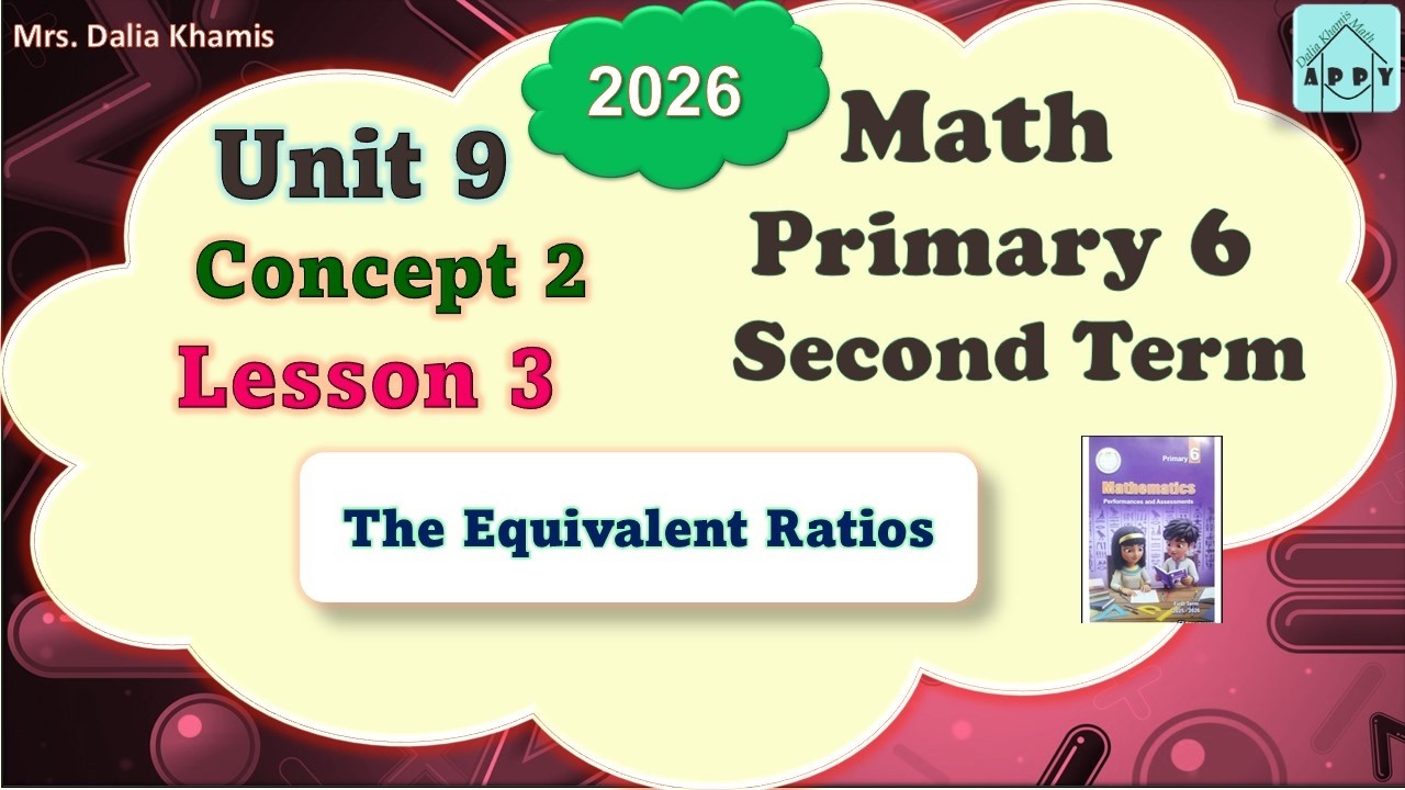 The Equivalent Ratios | شرح مبسط وحل تمارين كتاب التقييمات - ماث سادسة ابتدائي 2026