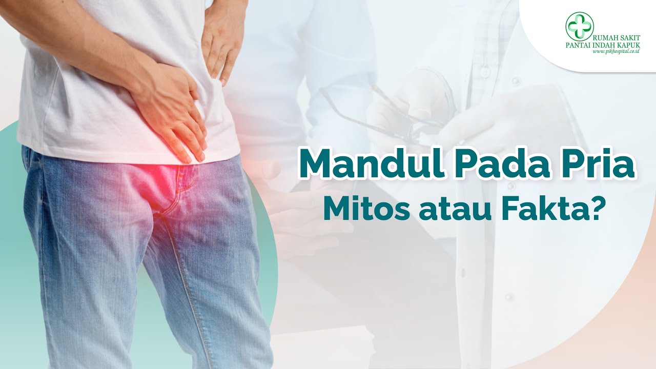 Mandul pada Pria Mitos atau Fakta?