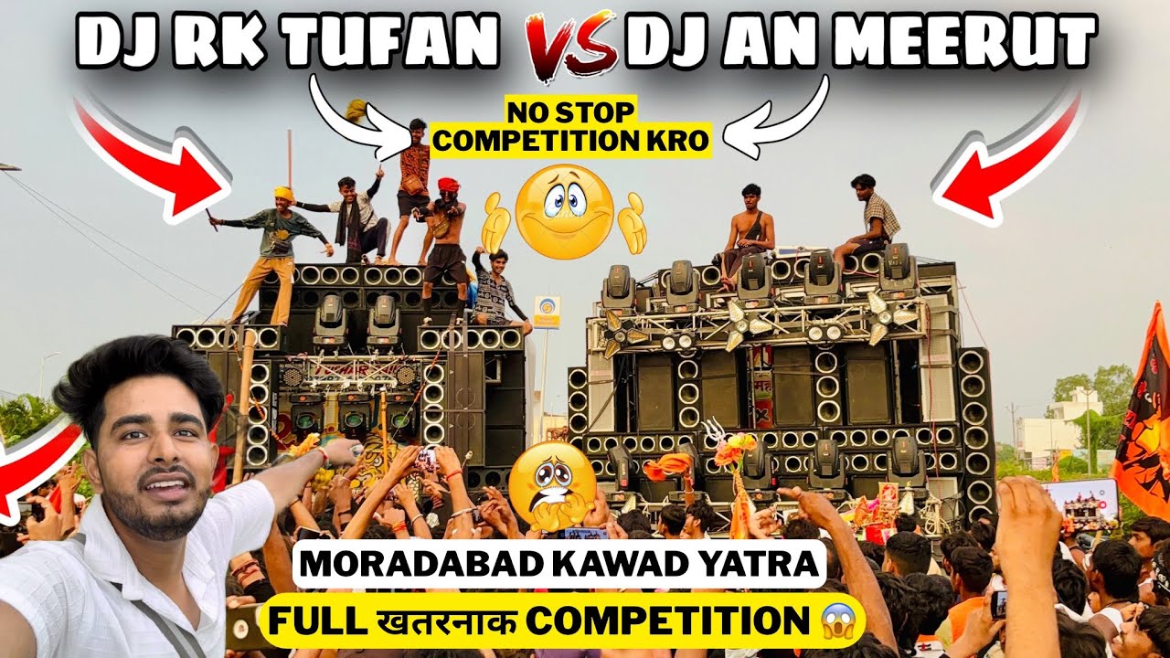DJ RK TUFAN VS DJ AN MEERUT || BIGGEST COMPETITION MORADABAD KAWAD YATRA 2025 || NON STOP BAJAO || 