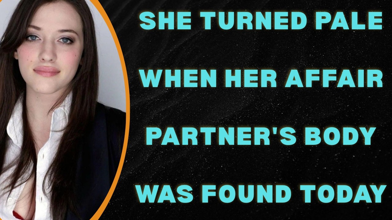 She Turned Pale When Her Affair Partner's Body Was Found Today #betrayalstories