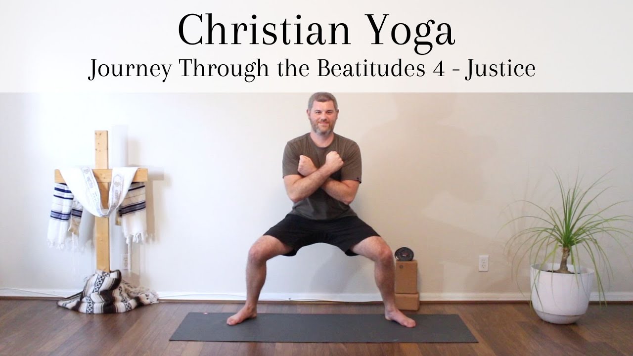 Christian Yoga with the Beatitudes 4 - Justice