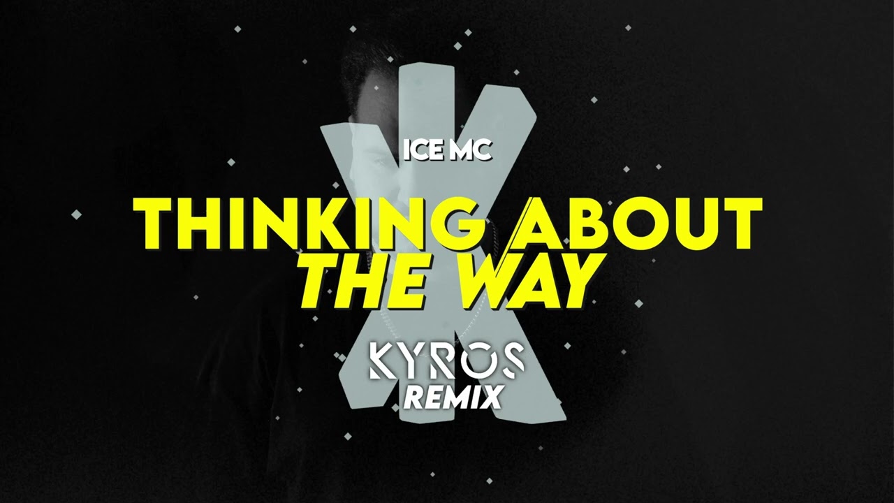 Ice MC - Thinking About The Way (Kyros Remix)
