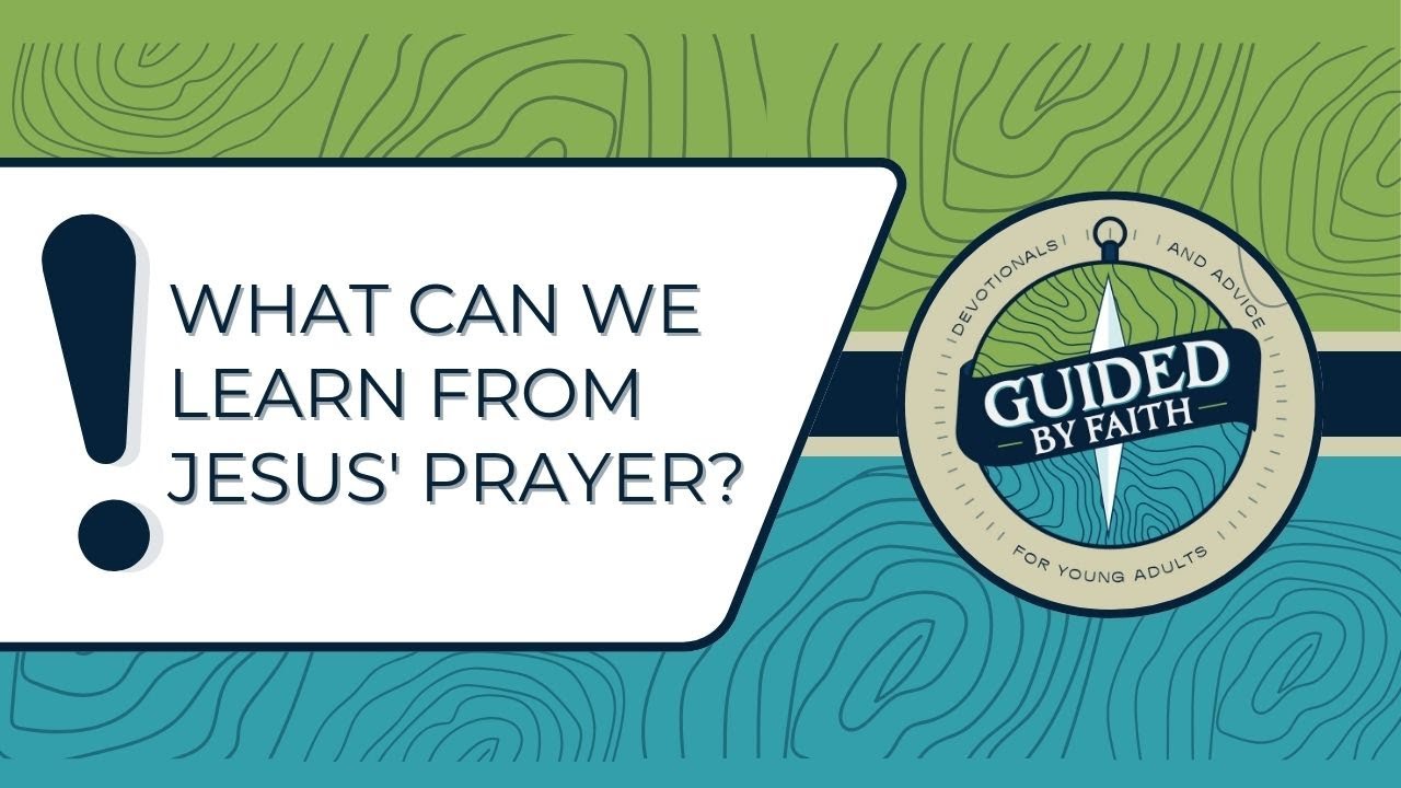 Guided by Faith 373: What Can We Learn from Jesus' Prayer?