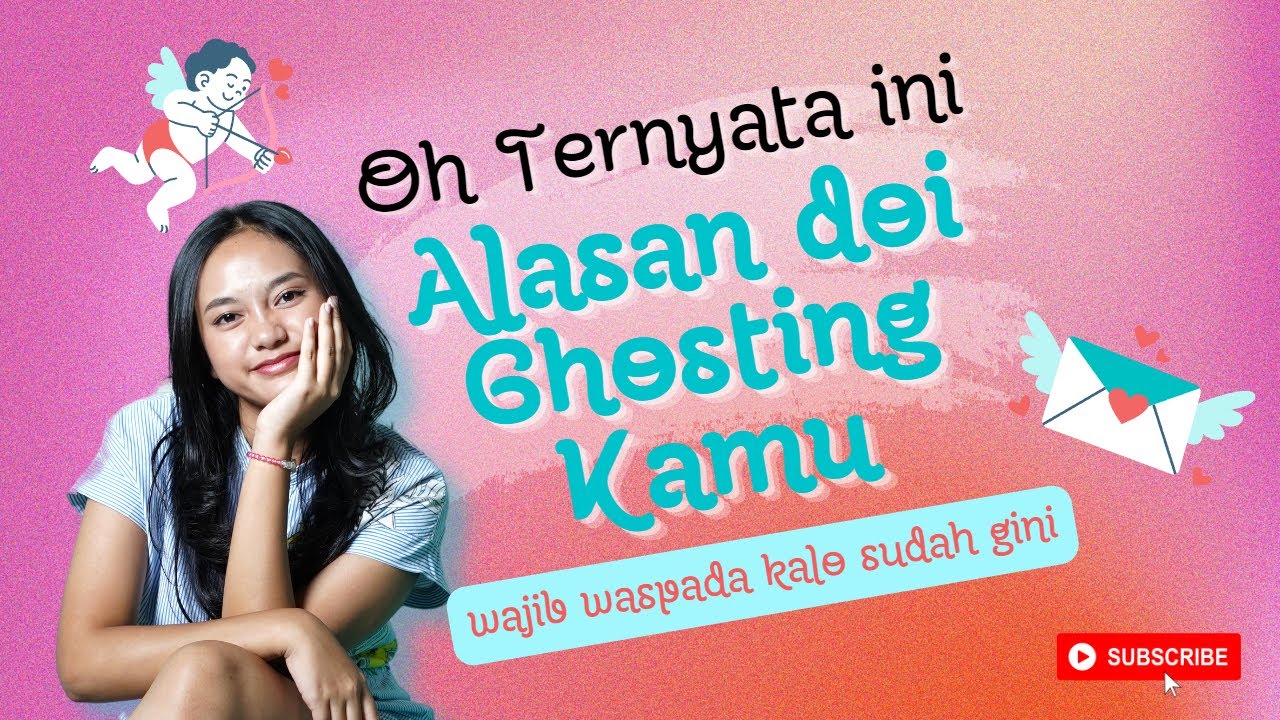 ALASAN DIA GHOSTING KAMU
