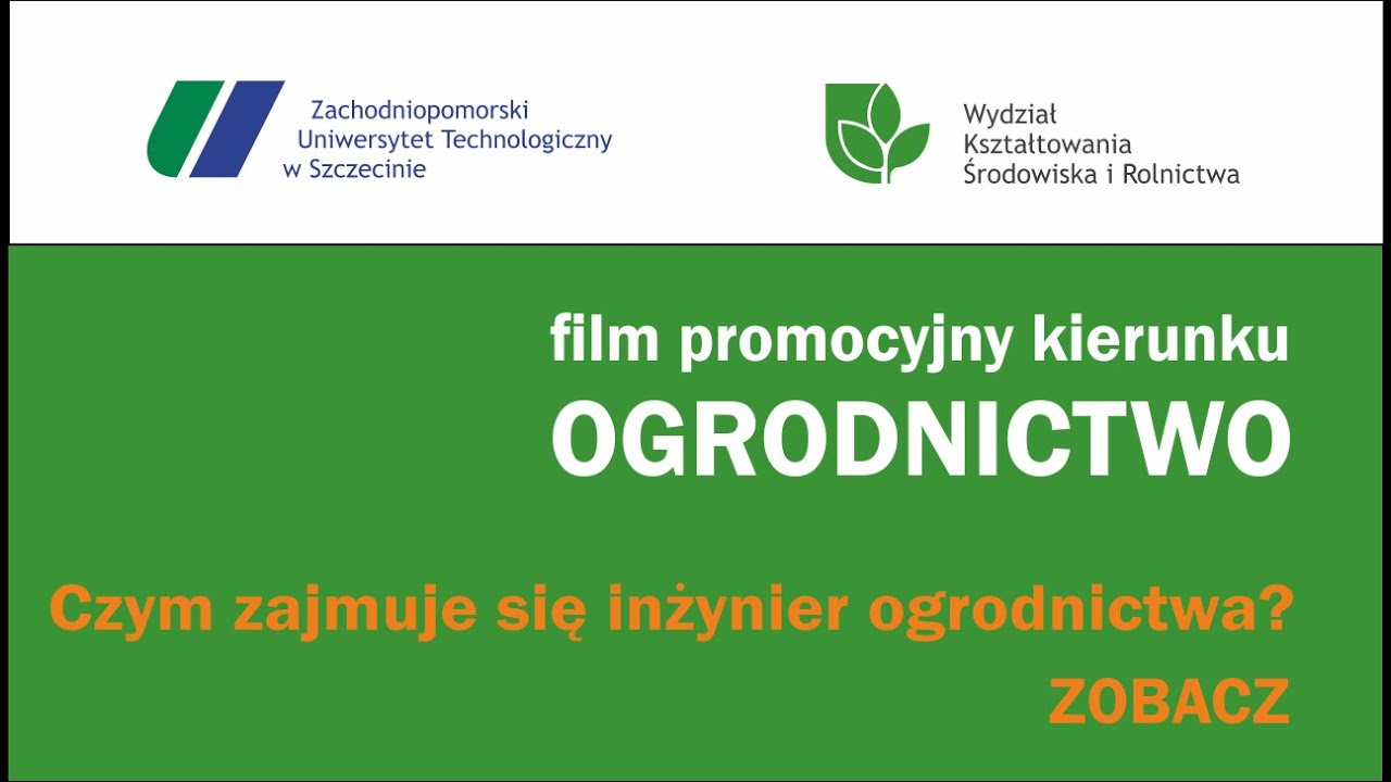 Film promocyjny kierunku OGRODNICTWO na ZUT w Szczecinie