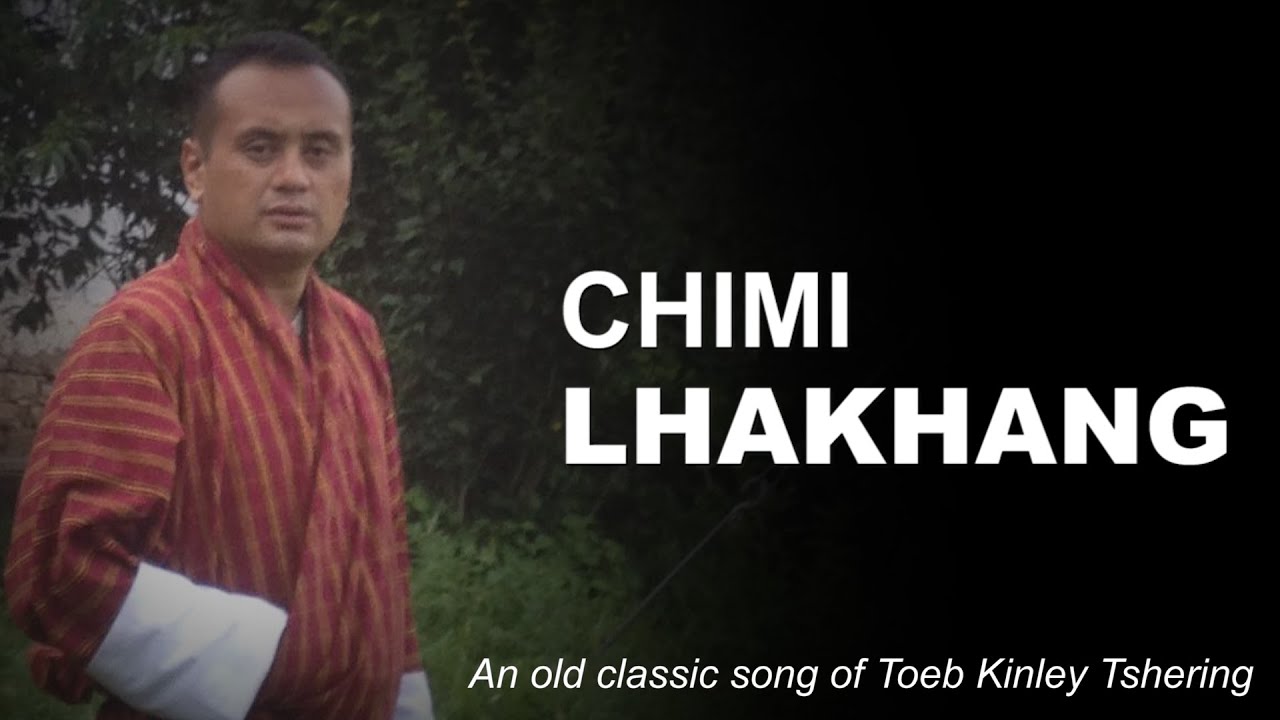 CHIMI LHAKHANG || An old classic song of Toeb Kinley Tshering