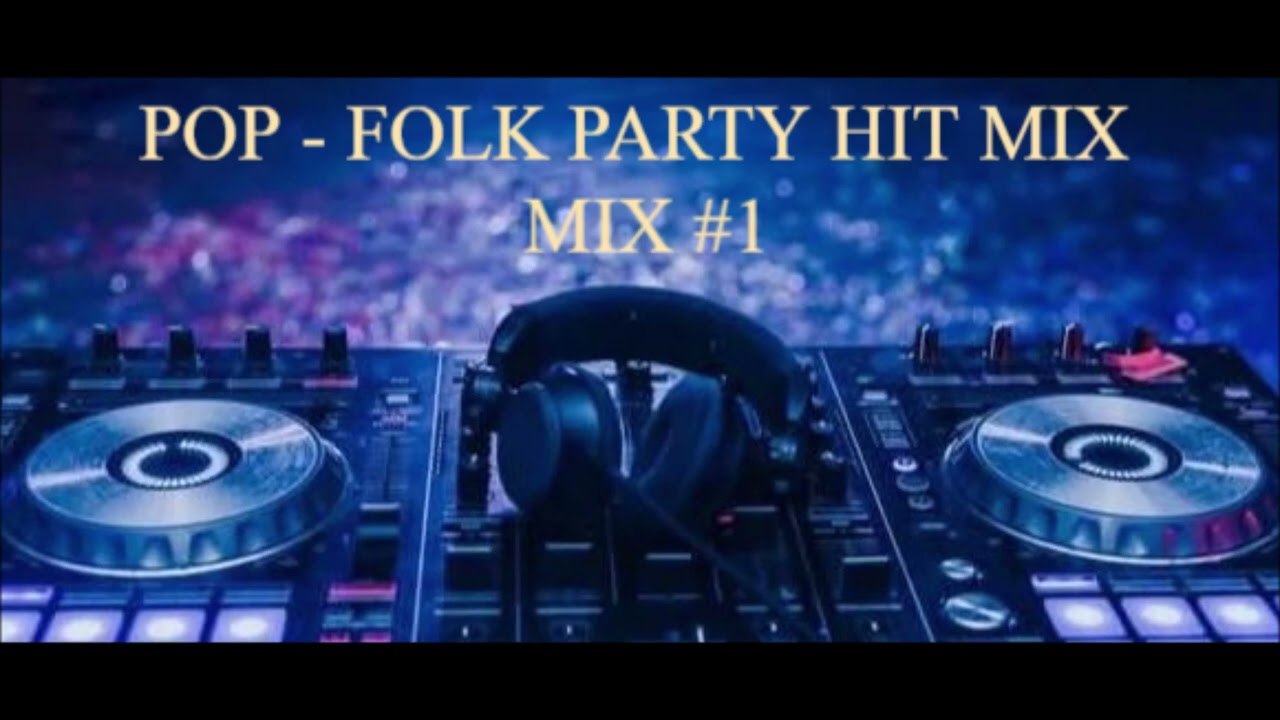 POP - FOLK PARTY HIT MIX #1