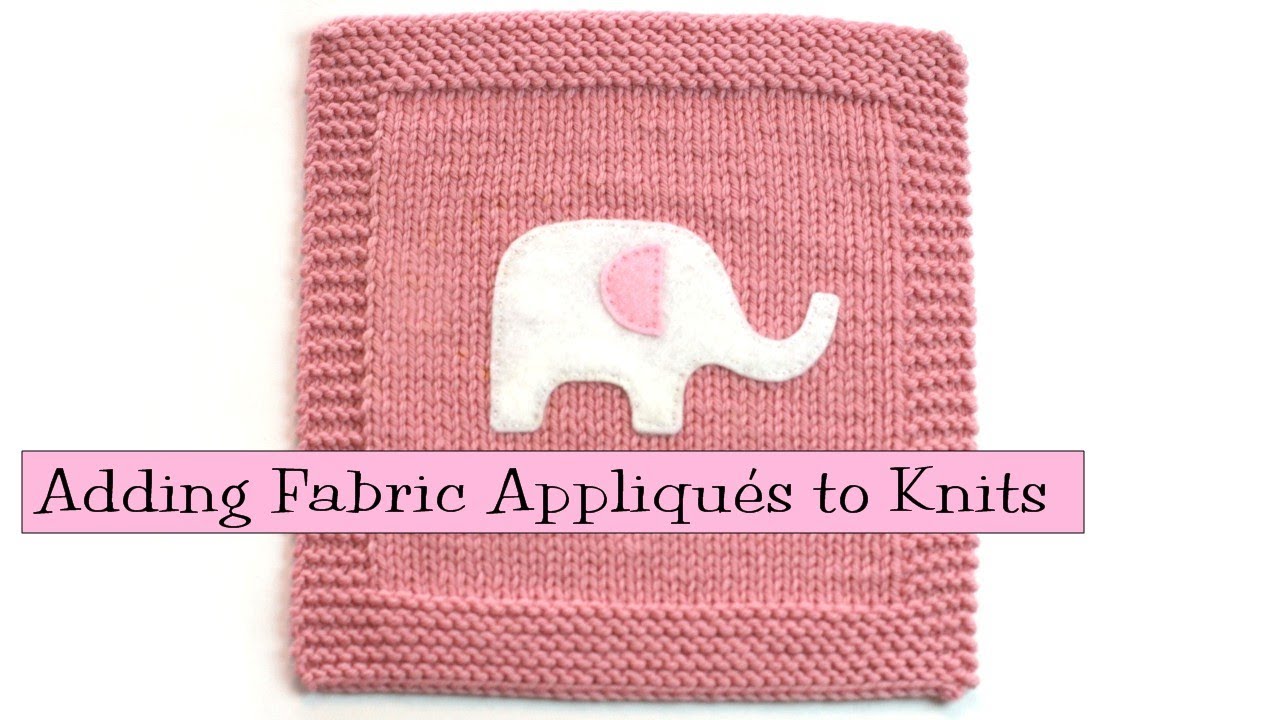 Knitting Help - Adding Fabric Appliqués to Knitting