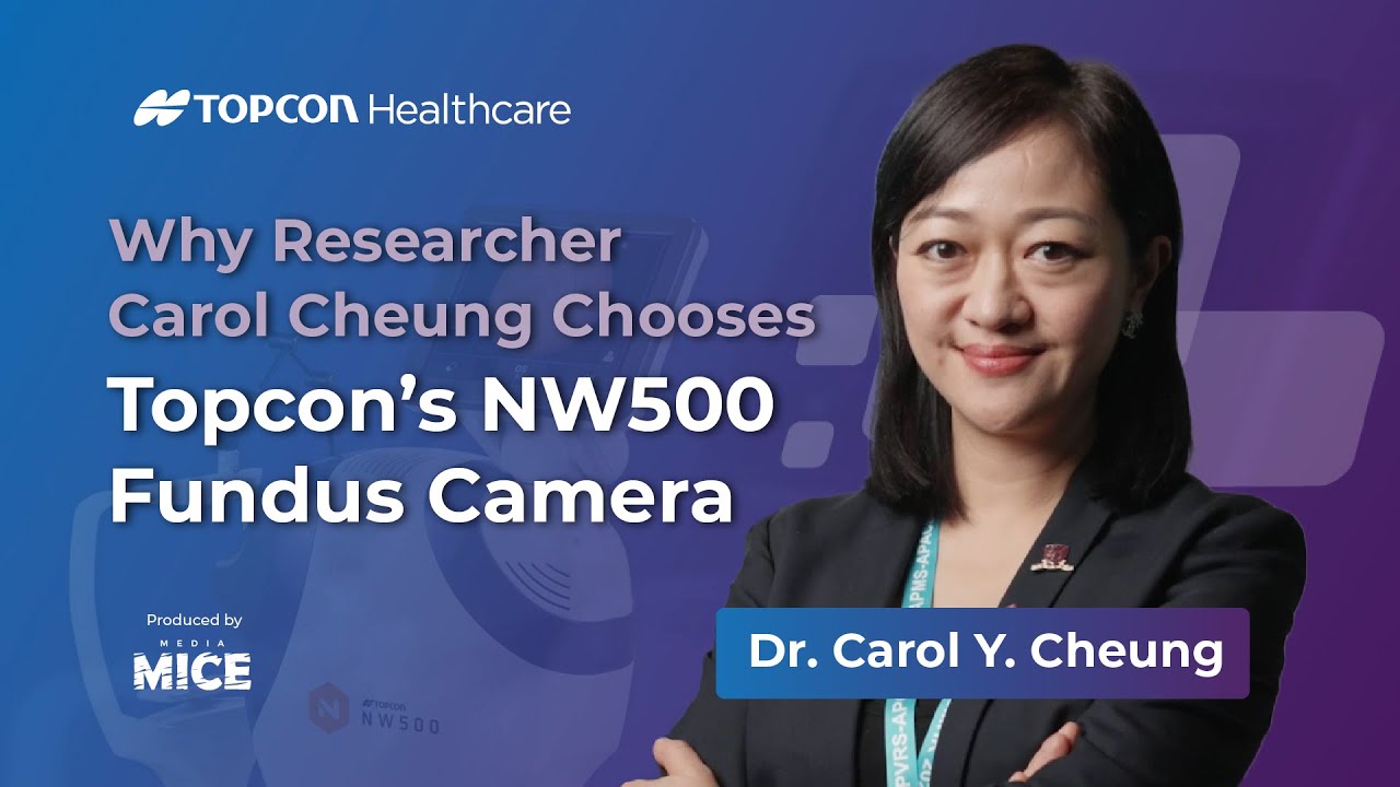 Why Researcher Carol Cheung Chooses Topcon’s NW500 Fundus Camera