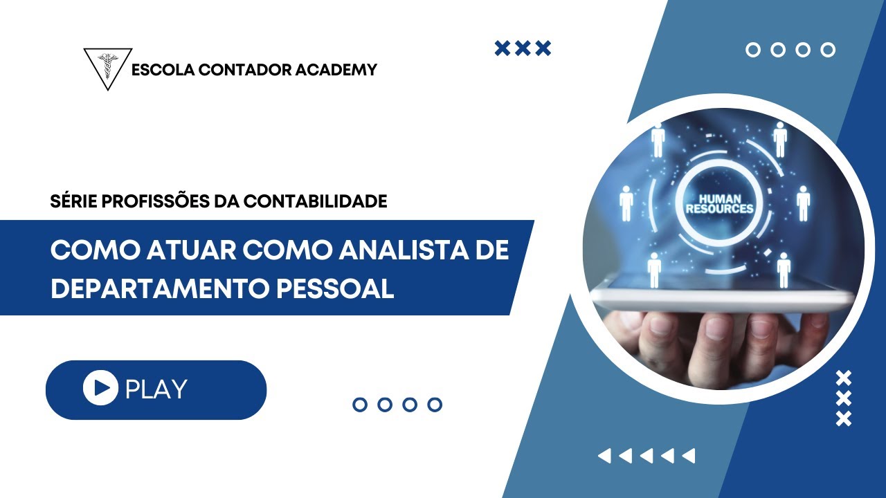 AULA 5: COMO SE TORNAR UM ANALISTA DE DEPARTAMENTO PESSOAL (ROTINAS, HABILIDADES, RESPONSABILIDADES)