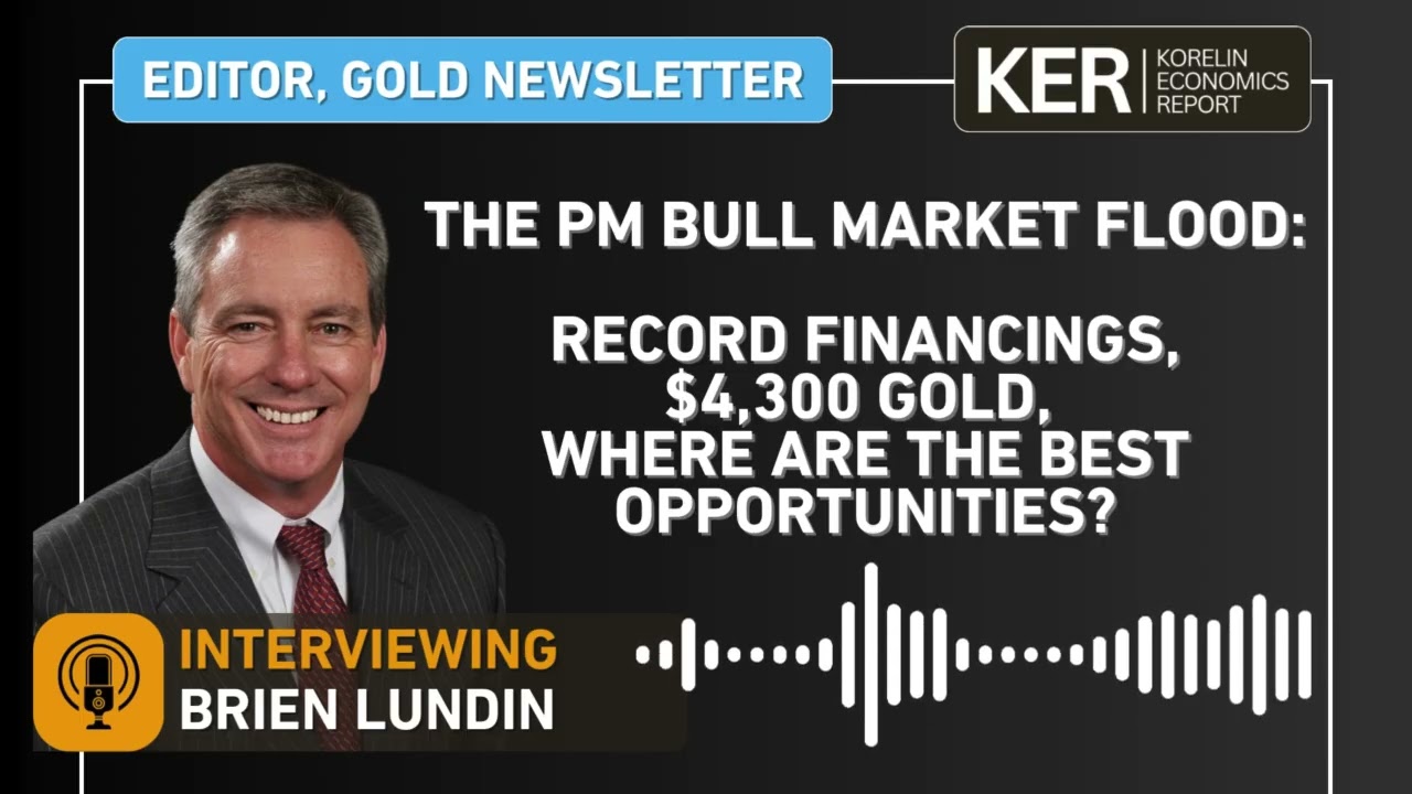 Brien Lundin - The Bull Market Flood: Record Financings, $4,300 Gold!