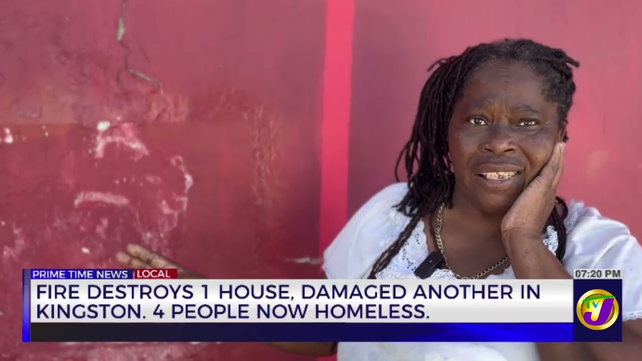Fire Destroys 1 House, Damaged Another in Kingston, 4 People Now Homeless | TVJ News