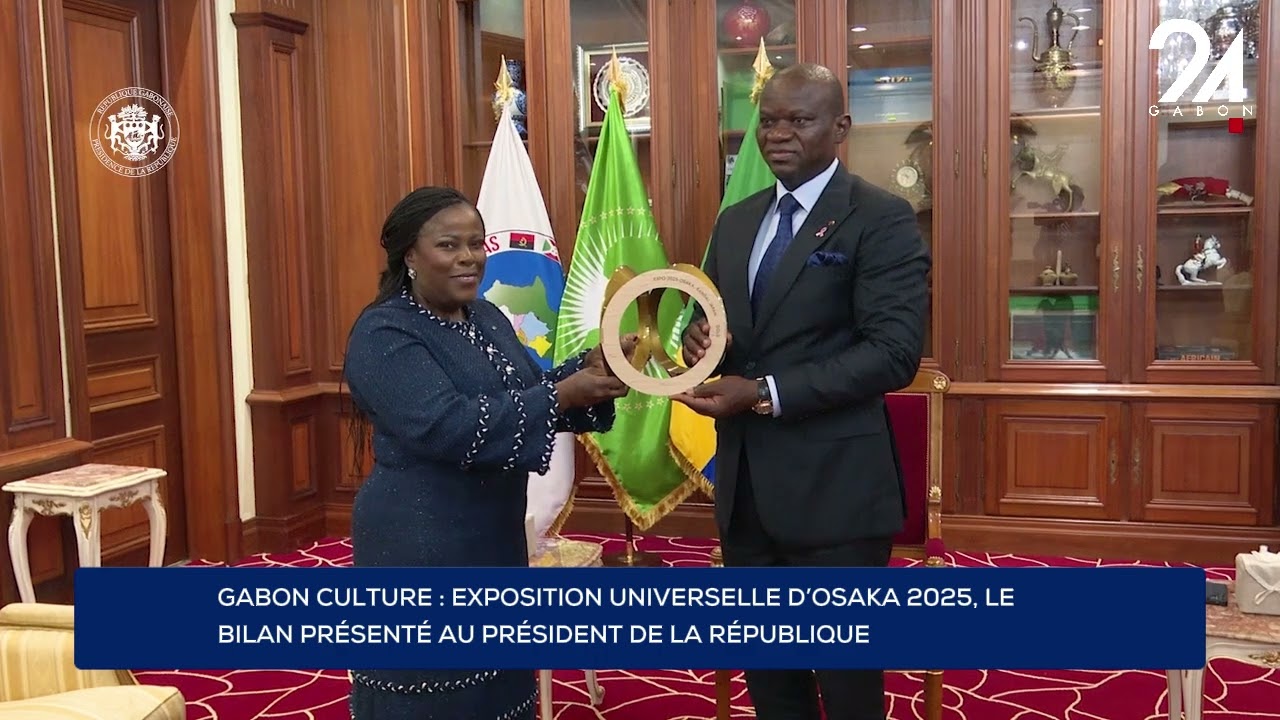 GABON CULTURE : EXPOSITION UNIVERSELLE D&rsquo;OSAKA 2025, LE BILAN PR&Eacute;SENT&Eacute; AU PR&Eacute;SIDENT DE LA R&Eacute;PUBLIQUE