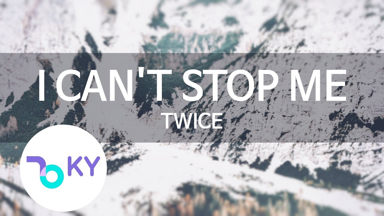 I CAN'T STOP ME - TWICE (트와이스) (KY.28200) / KY Karaoke