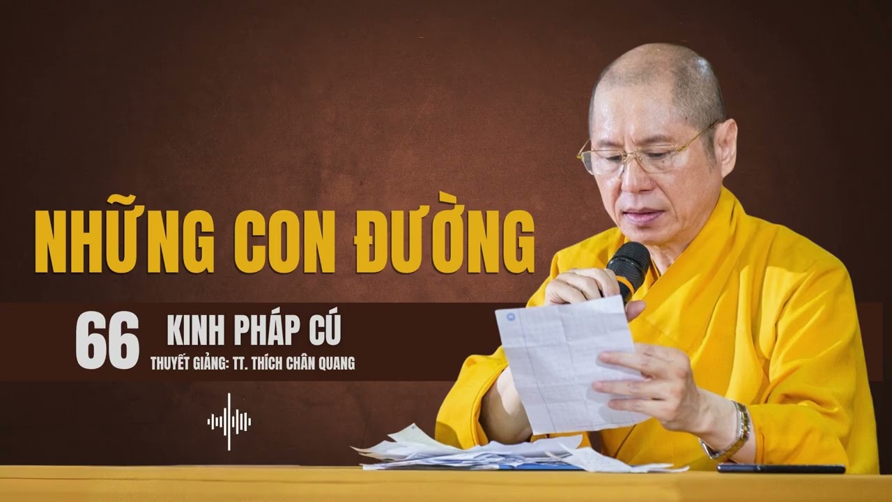 KINH PHÁP CÚ (66) - NHỮNG CON ĐƯỜNG | Thuyết giảng: TT. Thích Chân Quang