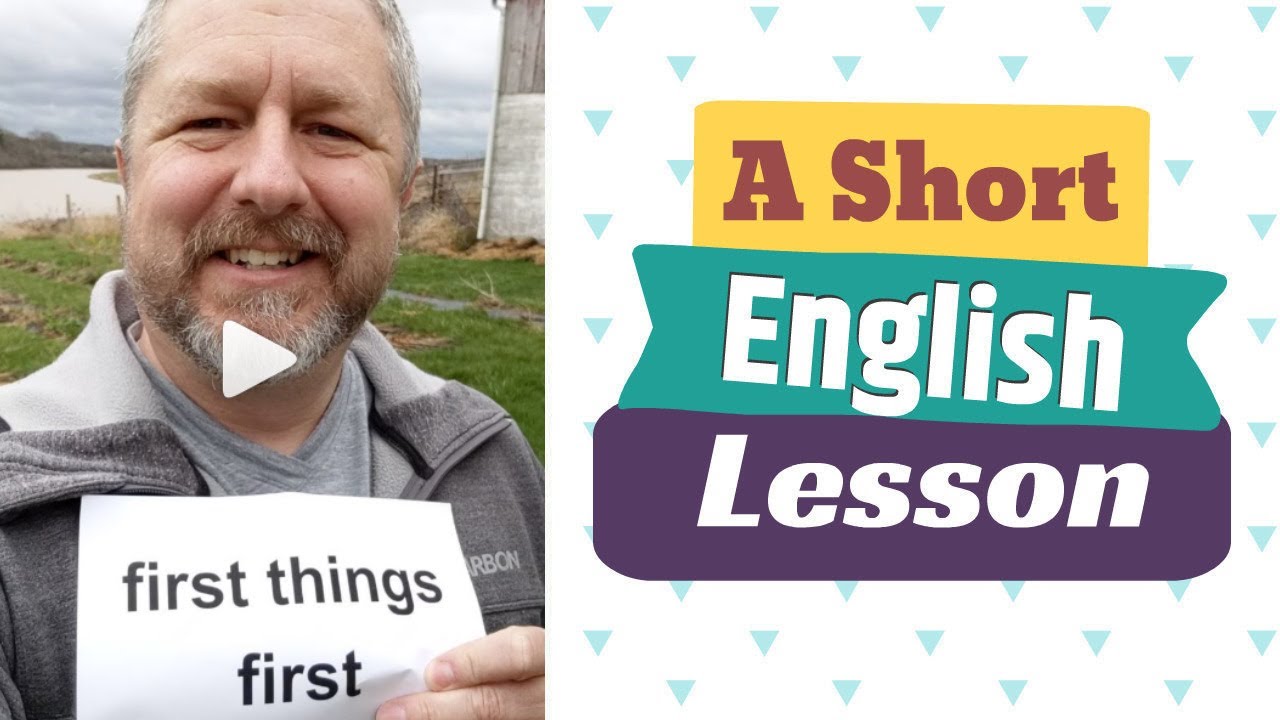 Meaning of FIRST THINGS FIRST and ONE STEP AT A TIME - A Short English Lesson with Subtitles