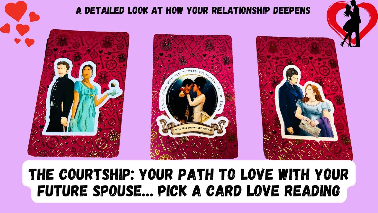 💐💍😍 The Courtship: Your Path To Love With Your Future Spouse… Pick A Card Love Reading ❤️
