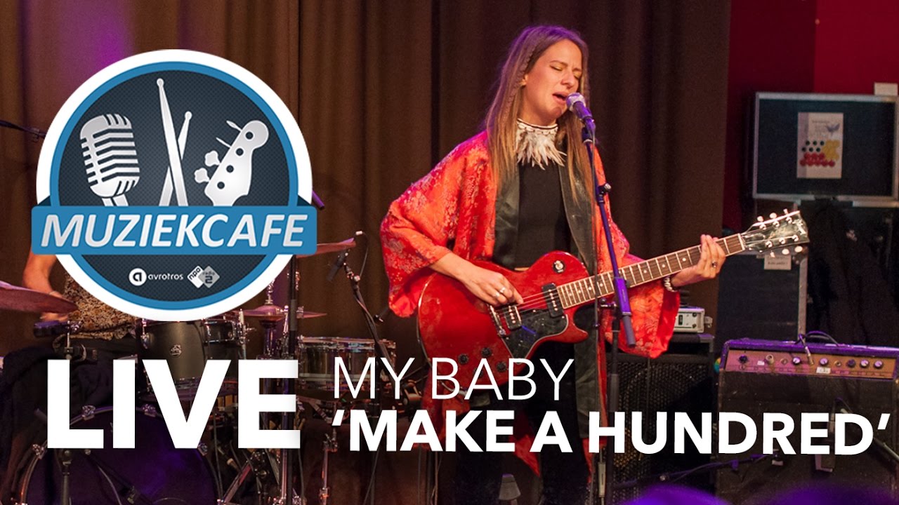 MY BABY - 'Make A Hundred' live bij Muziekcaf&eacute;
