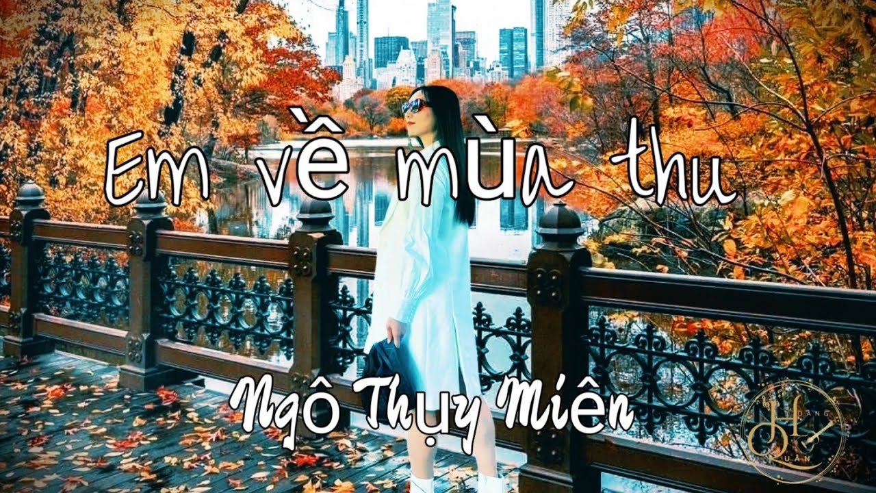 Em về mùa thu.......sáng tác Ngô Thụy Miên