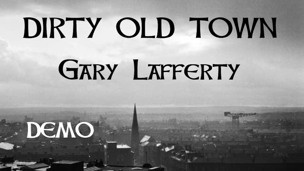 Dirty Old Town by Gary Lafferty