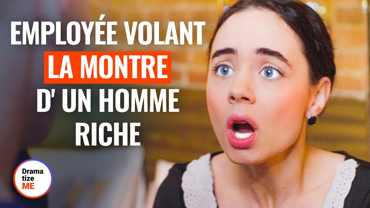 EMPLOYÉE VOLANT LA MONTRE D'UN HOMME RICHE | @DramatizeMeFrance