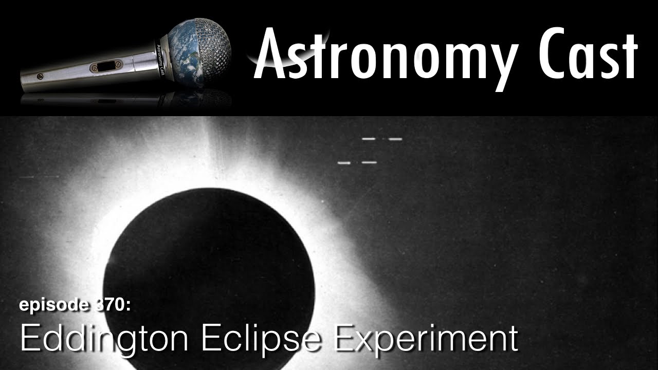 Astronomy Cast Ep. 371: Eddington Eclipse Experiment