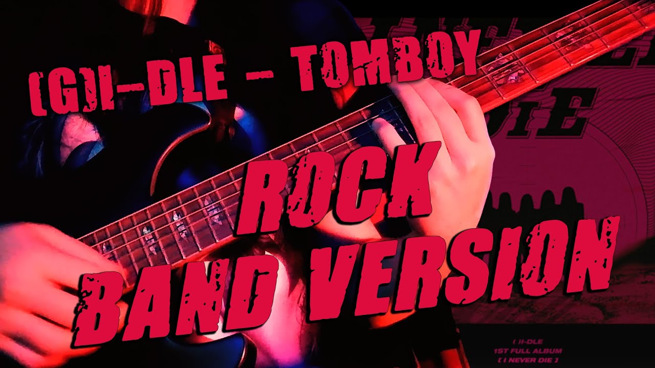 (G)I-DLE - 'TOMBOY' (Rock version) Cover