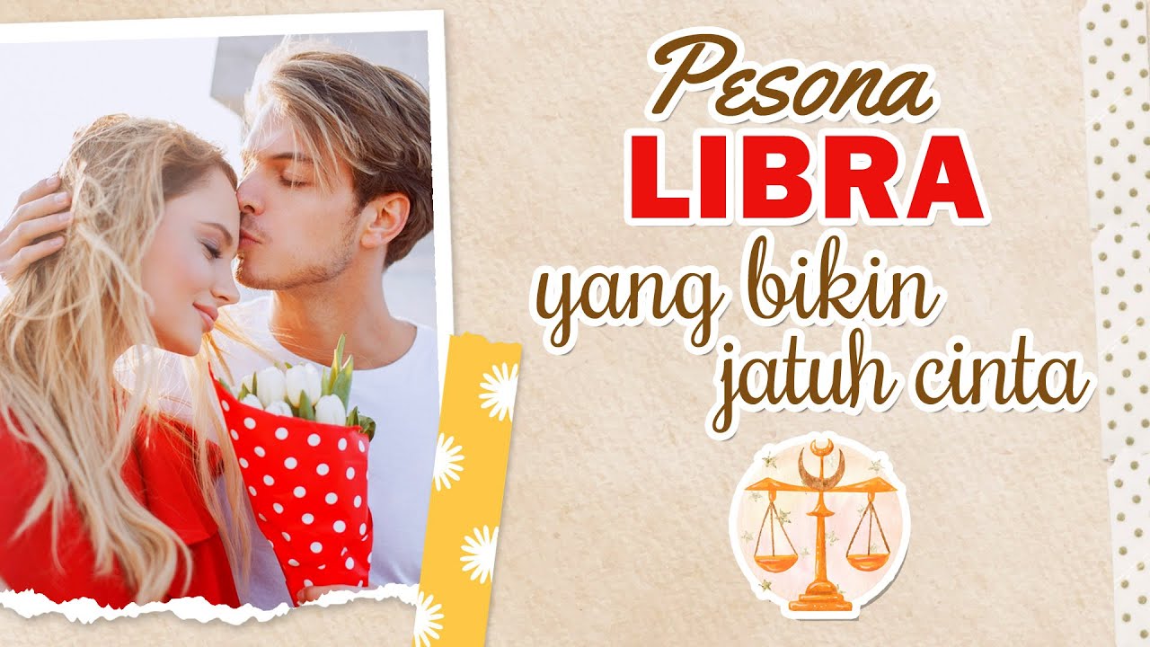 PESONA LIBRA YANG BIKIN JATUH CINTA ✨ Karakter & Sifat Libra - Libra Saat Jatuh Cinta