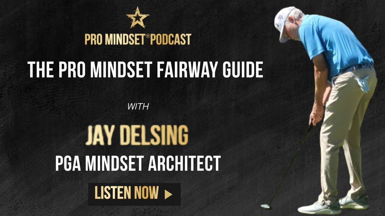 The Pro Mindset Fairway Guide with Jay Delsing