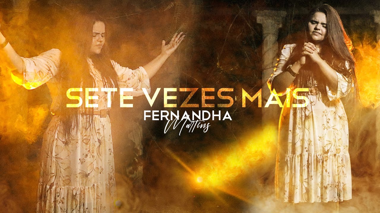 Fernandha Martins - Sete Vezes Mais - (Clipe Oficial)