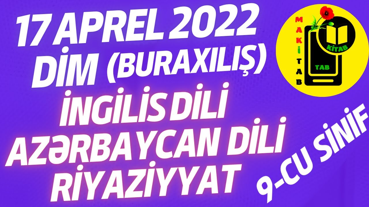 17 aprel 2022 DİM Buraxılış 9-cu sinif İngilis dili, Azərbaycan dili, Riyaziyyat Bütün fənlər