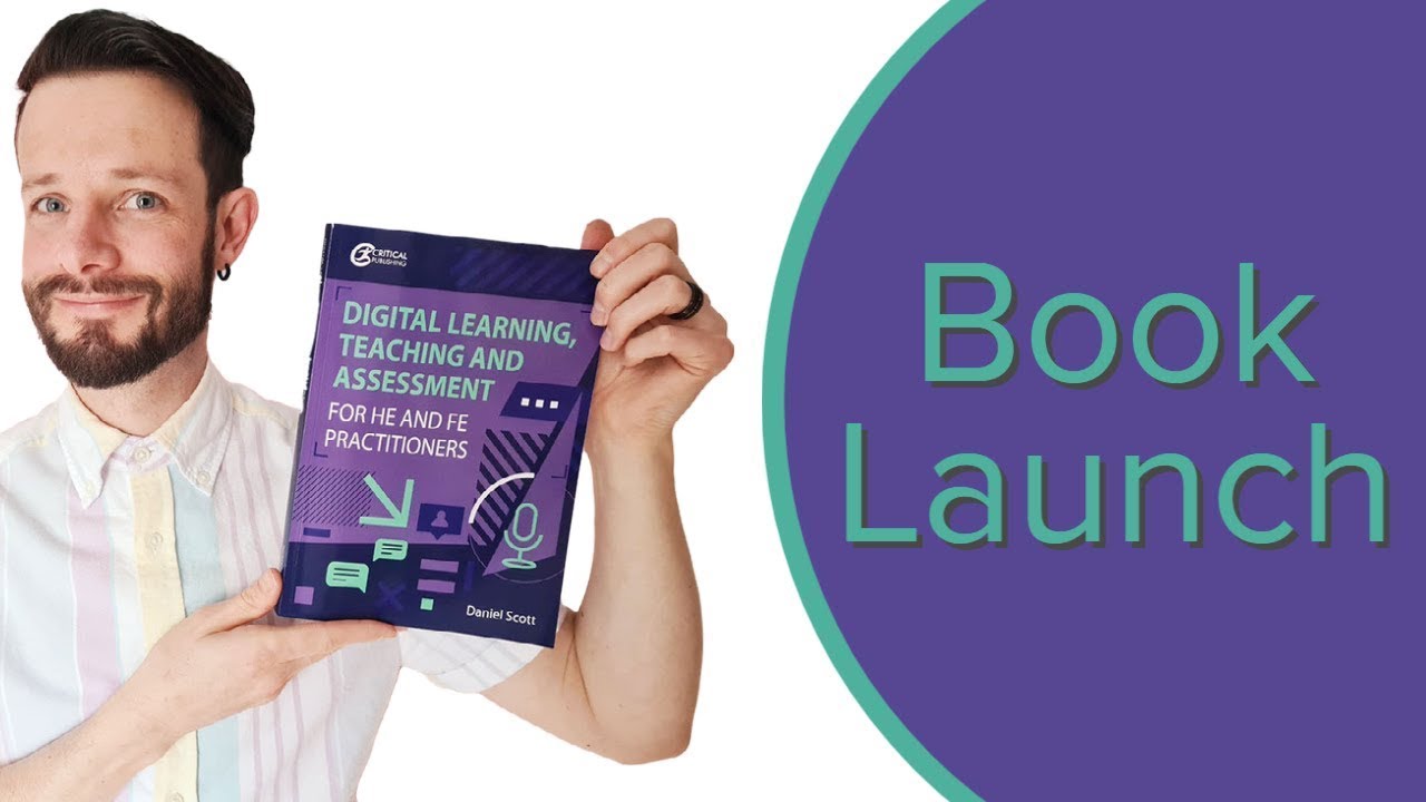 Digital Learning, Teaching and Assessment for HE and FE Practitioners by Daniel Scott